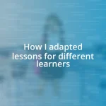 How I adapted lessons for different learners