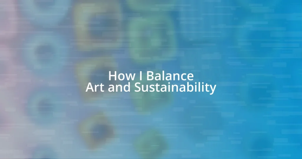 How I Balance Art and Sustainability