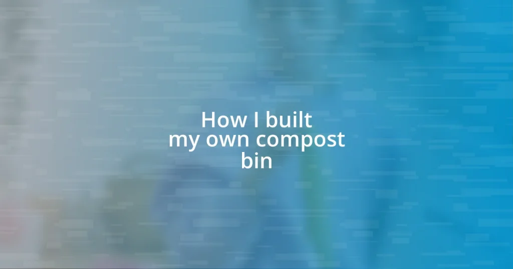 How I built my own compost bin