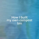 How I built my own compost bin