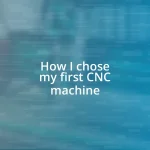 How I chose my first CNC machine