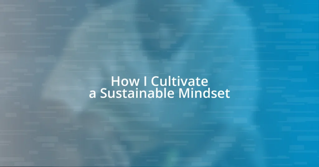 How I Cultivate a Sustainable Mindset