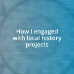 How I engaged with local history projects