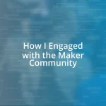 How I Engaged with the Maker Community