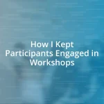 How I Kept Participants Engaged in Workshops