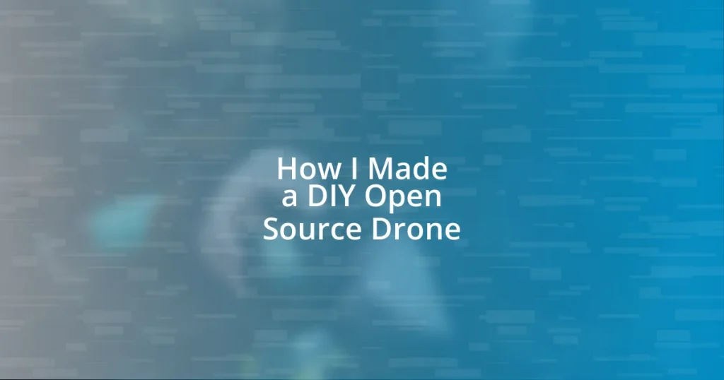 How I Made a DIY Open Source Drone