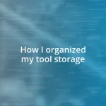 How I organized my tool storage