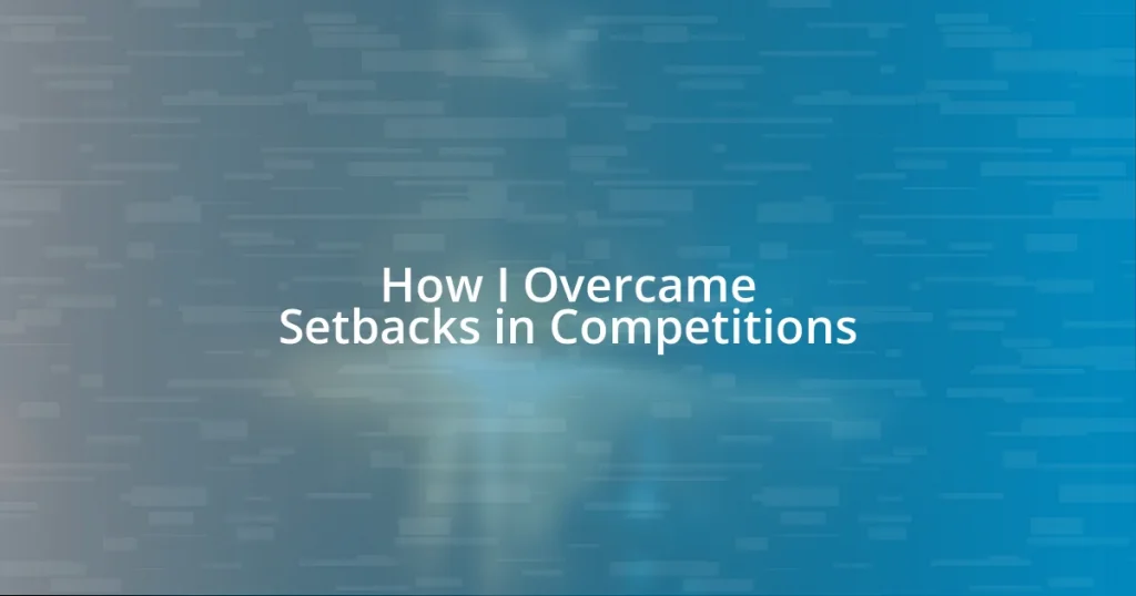 How I Overcame Setbacks in Competitions