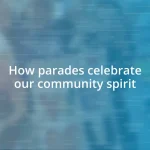 How parades celebrate our community spirit