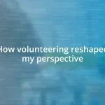 How volunteering reshaped my perspective