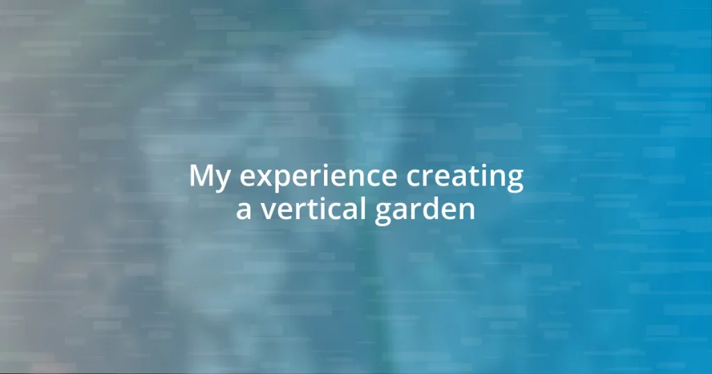 My experience creating a vertical garden