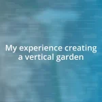 My experience creating a vertical garden