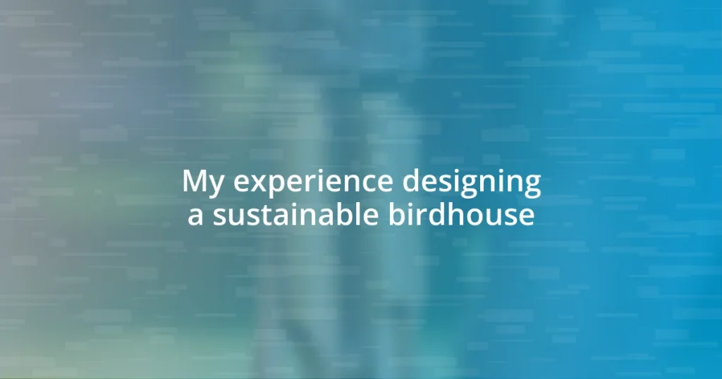 My experience designing a sustainable birdhouse