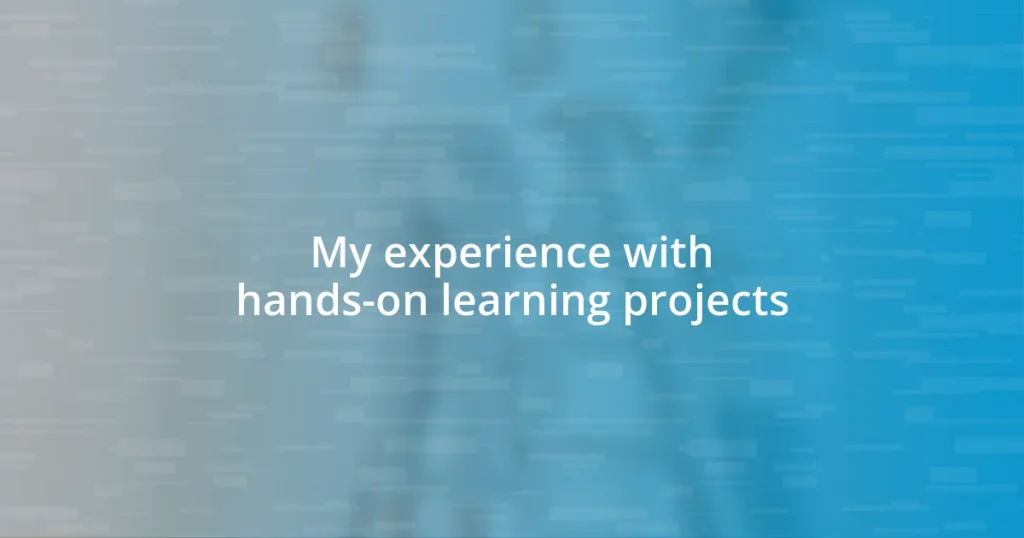 My experience with hands-on learning projects