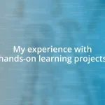 My experience with hands-on learning projects