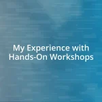 My Experience with Hands-On Workshops