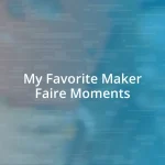 My Favorite Maker Faire Moments