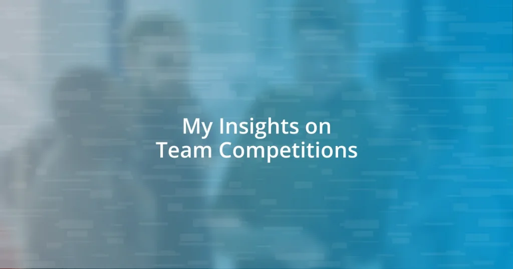 My Insights on Team Competitions