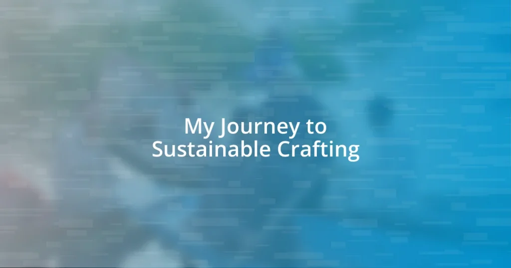 My Journey to Sustainable Crafting