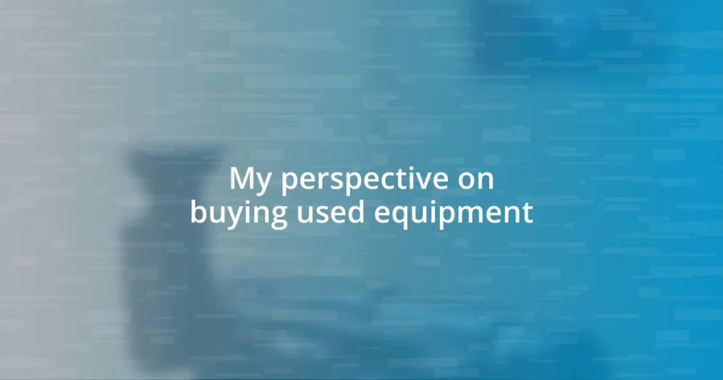 My perspective on buying used equipment