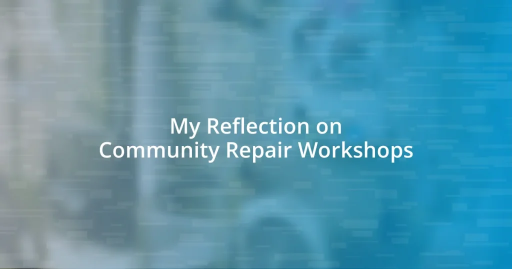 My Reflection on Community Repair Workshops