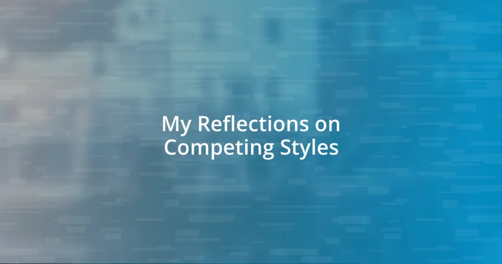 My Reflections on Competing Styles