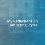 My Reflections on Competing Styles