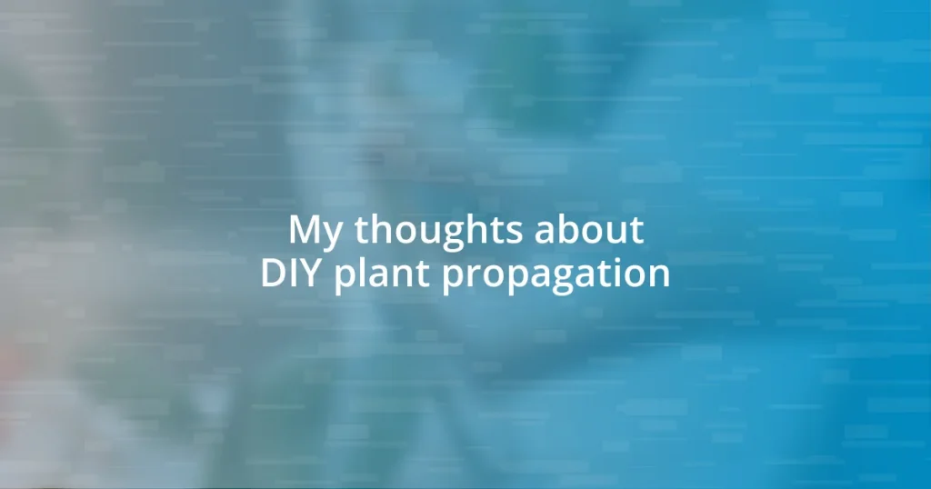 My thoughts about DIY plant propagation