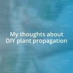 My thoughts about DIY plant propagation