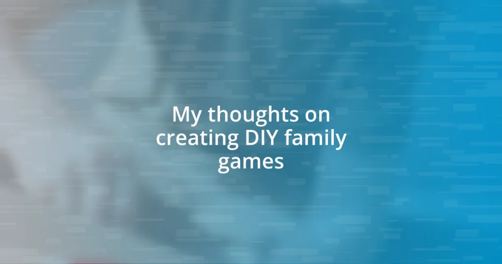 My thoughts on creating DIY family games