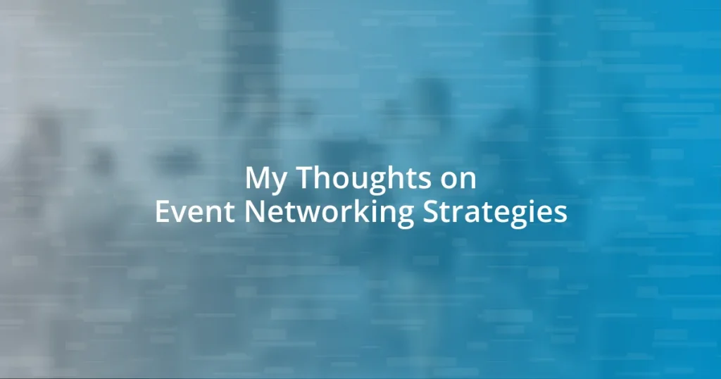 My Thoughts on Event Networking Strategies