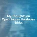 My Thoughts on Open Source Hardware Ethics