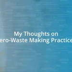 My Thoughts on Zero-Waste Making Practices