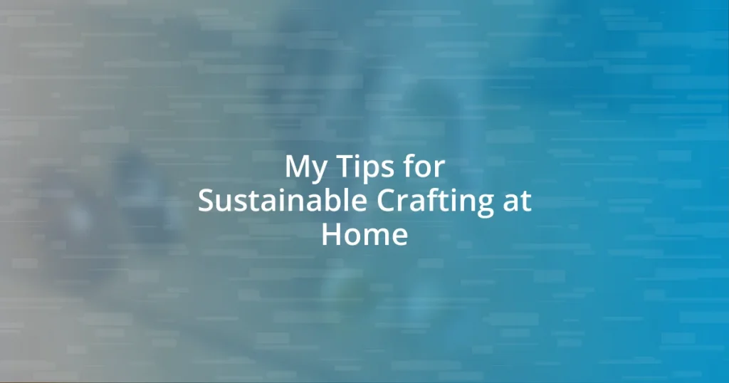 My Tips for Sustainable Crafting at Home