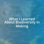 What I Learned About Biodiversity in Making