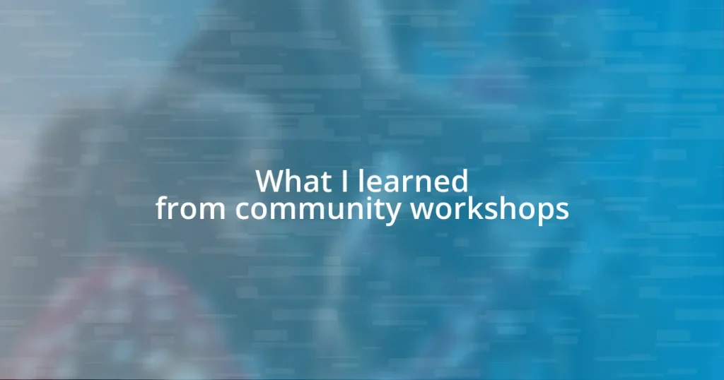 What I learned from community workshops