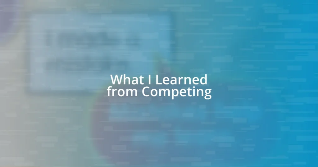 What I Learned from Competing