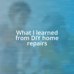 What I learned from DIY home repairs