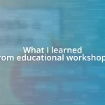 What I learned from educational workshops