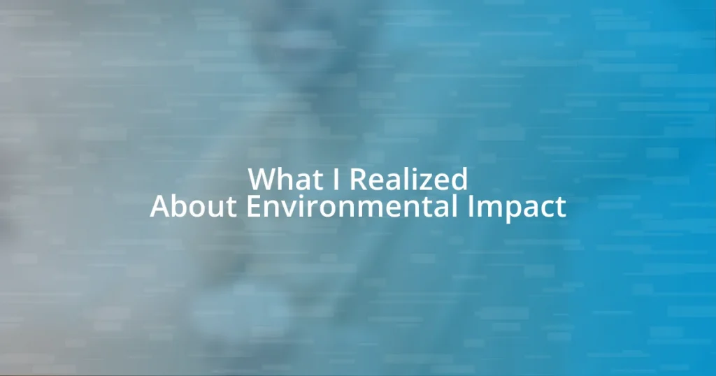 What I Realized About Environmental Impact