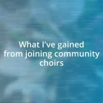 What I’ve gained from joining community choirs