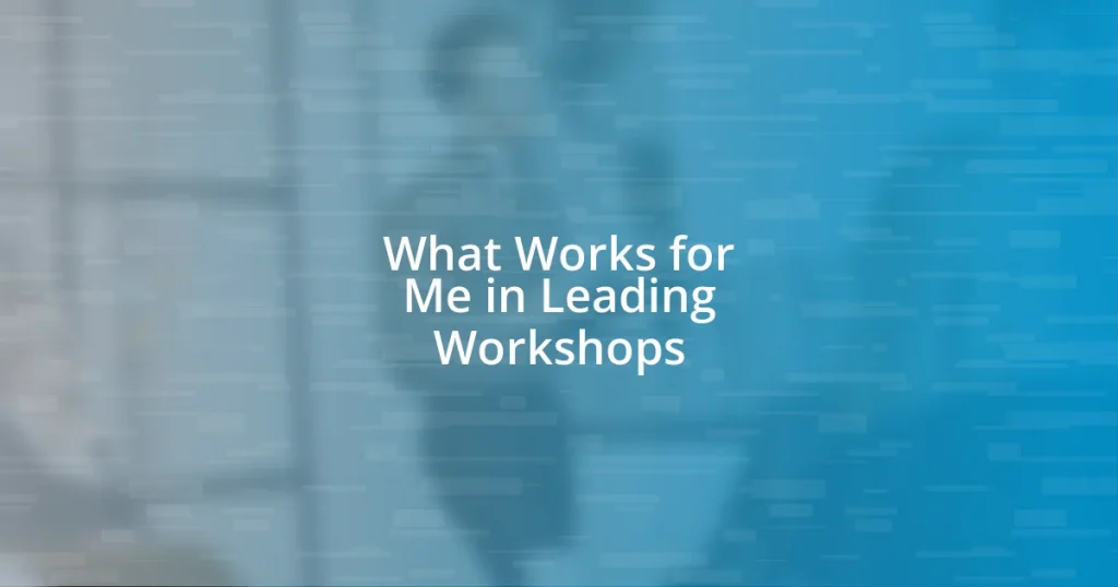 What Works for Me in Leading Workshops