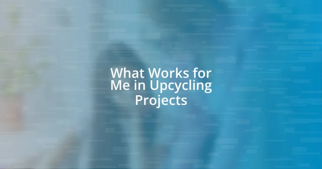 What Works for Me in Upcycling Projects