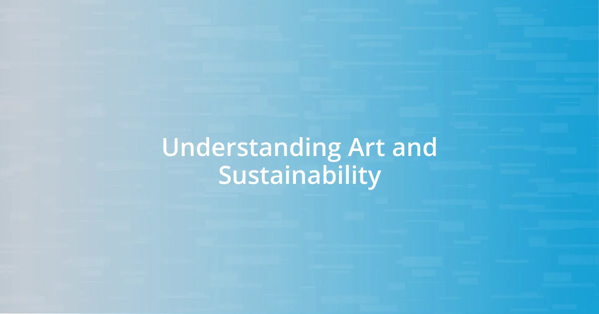 Understanding Art and Sustainability