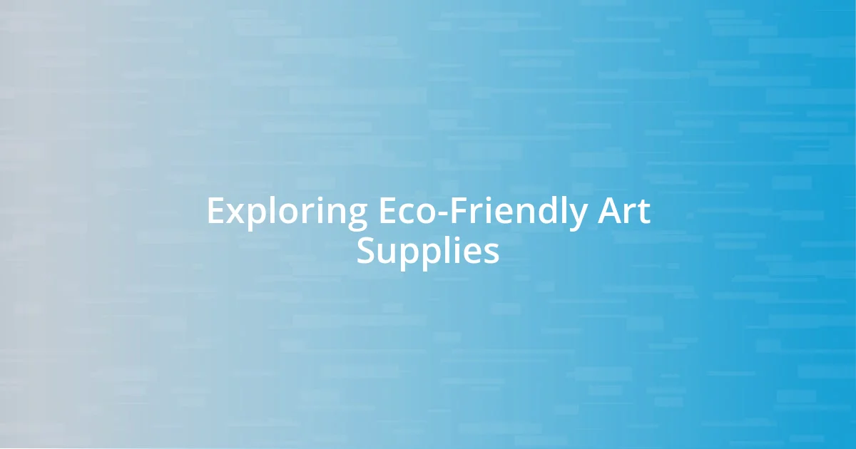 Exploring Eco-Friendly Art Supplies