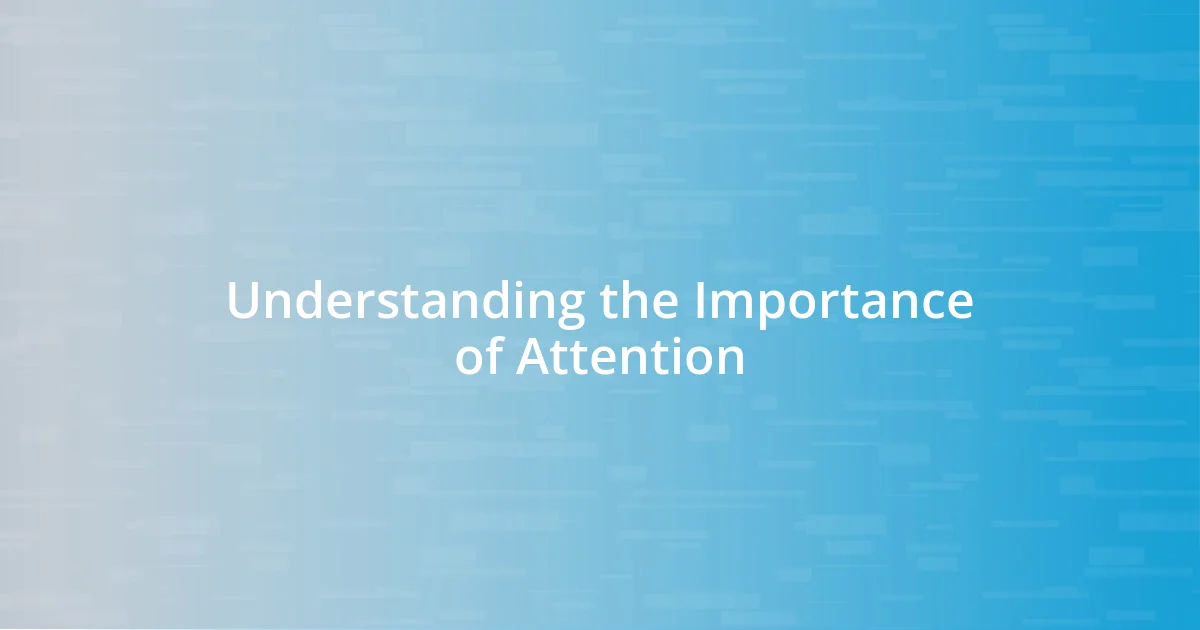 Understanding the Importance of Attention