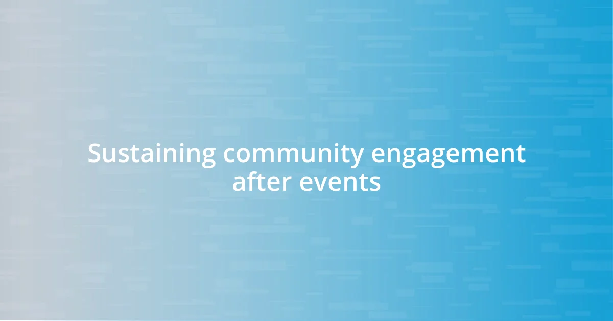 Sustaining community engagement after events