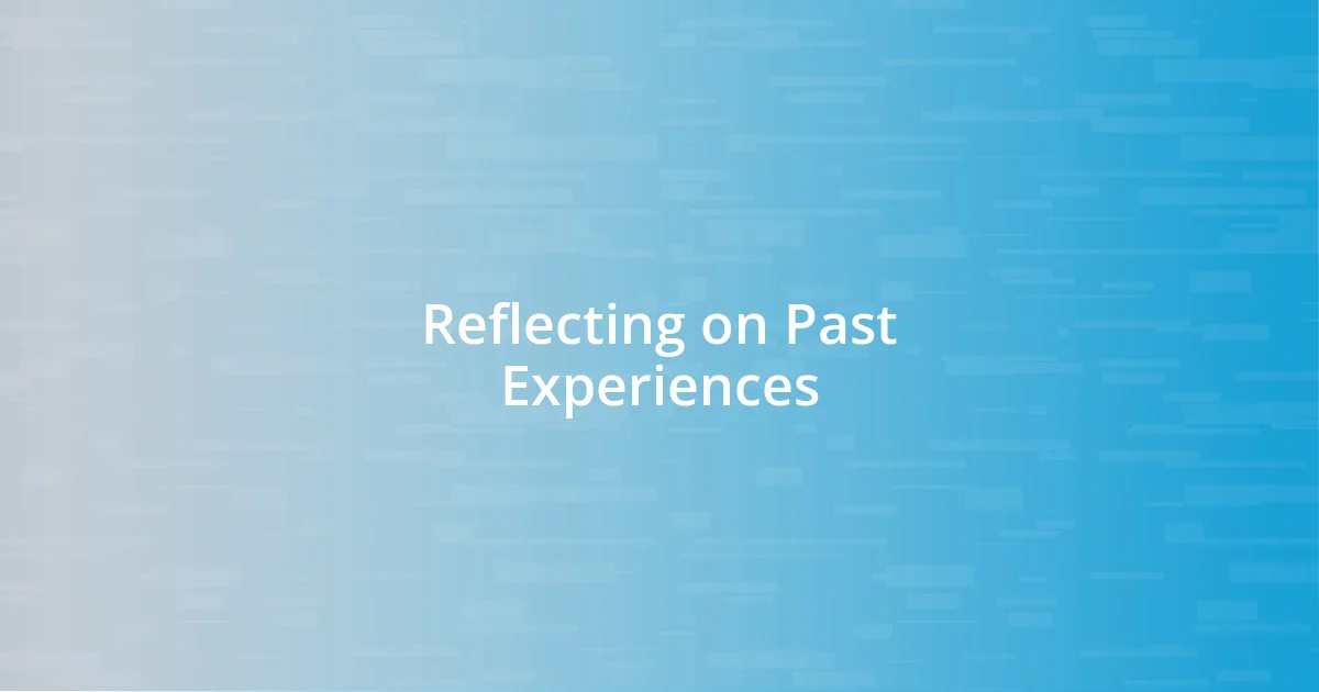 Reflecting on Past Experiences