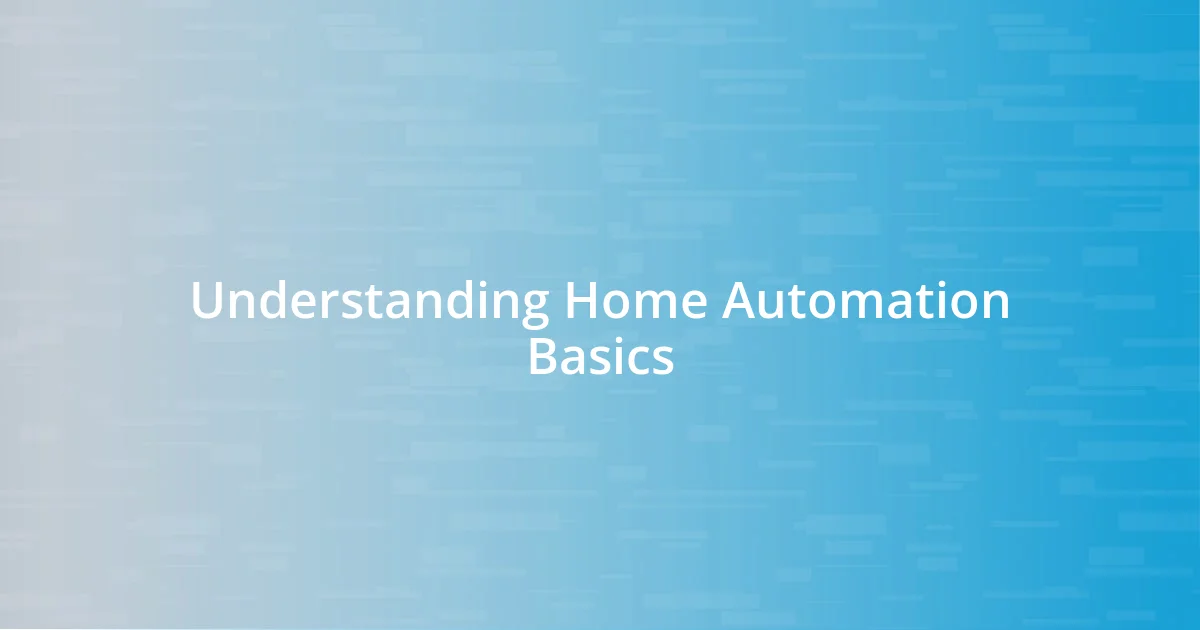 Understanding Home Automation Basics