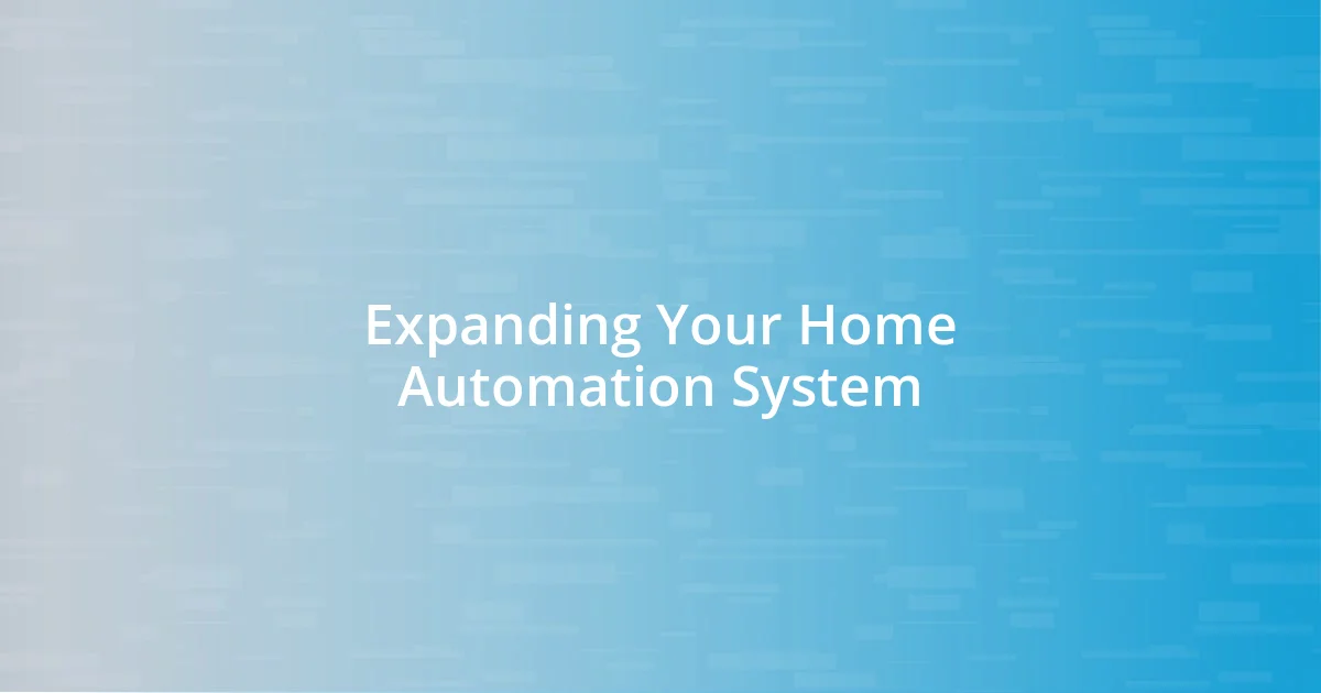 Expanding Your Home Automation System